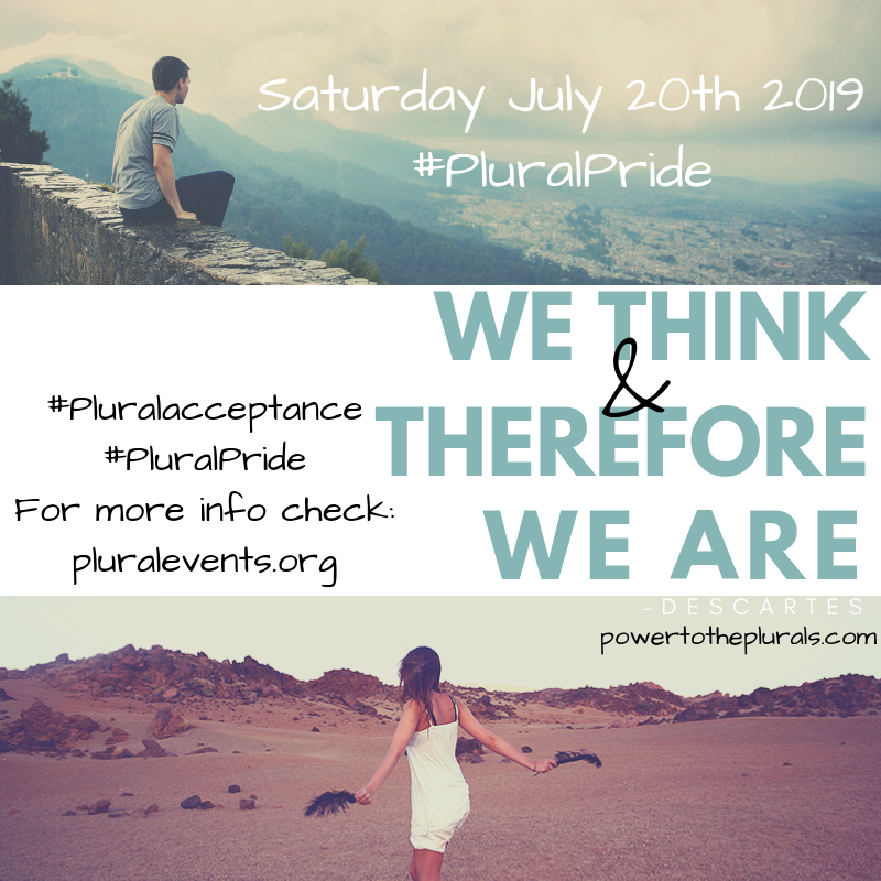 Saturday July 16th, 2022 #PluralPride. We Think & Therefore We Are. #PluralAcceptance, #PluralPride. For more info check: pluralevents.org. (powertotheplurals.com) Saturday July 16th, 2022 #PluralPride. We Think & Therefore We Are. #PluralAcceptance, #PluralPride. For more info check: pluralevents.org. (powertotheplurals.com)